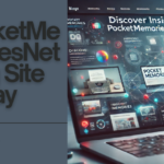 Discover Insights on PocketMemoriesNet Blog Site Today