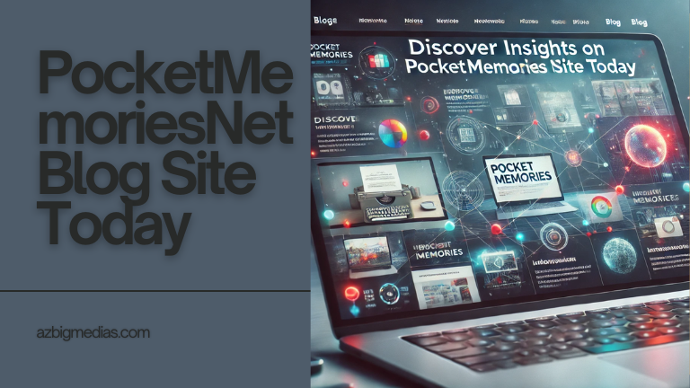 Discover Insights on PocketMemoriesNet Blog Site Today